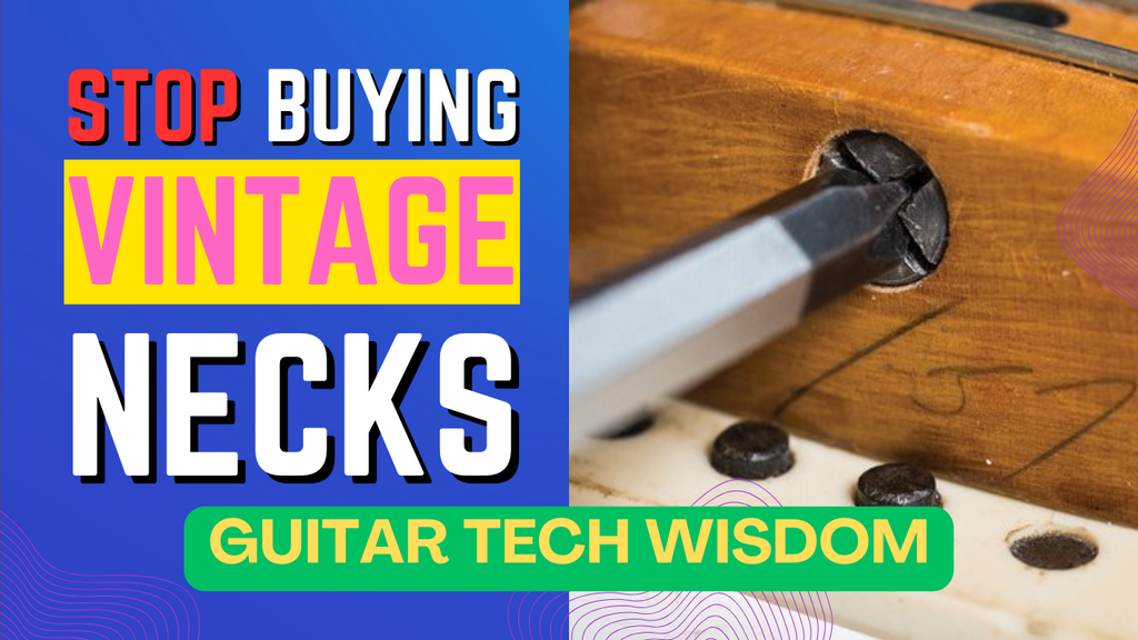 STOP Buying Vintage Guitar Necks! Guitar Tech Wisdom