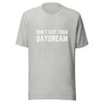 Don't Quit Your Daydream Unisex t-shirt