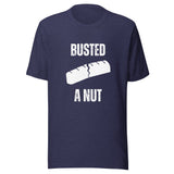 Busted a Nut Unisex t-shirt