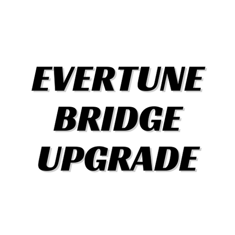 Evertune Bridge Upgrade