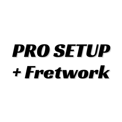 Pro Setup + Fretwork